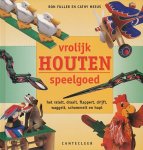Fuller, Ron / Meeus, Cathy - Vrolijk houten speelgoed. Het ratelt, draait, flappert, drijft, waggelt, schommelt en hapt.