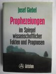 Giebel, Josef - Prophezeiungen im Spiegel wissenschaftlicher Fakten und Prognosen