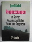 Giebel, Josef - Prophezeiungen im Spiegel wissenschaftlicher Fakten und Prognosen