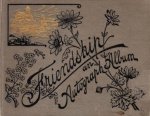 VORSTIUS, KRUYFF, BODEL BIENFAIT, LUDEN, HAAKMAN E.A. - Friendship. An Autograph Album. Met handtekeningen van o.a. Gerard Kruijff, Helena Vorstius, M. Bodel Bienfait en andere mensen die rond 1890 in Sassenheim woonden.