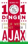 Menno Pot - 101 dingen die je weten moet over Ajax