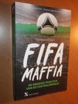 Kistner, Thomas - FIFA Maffia. De smerige praktijk van de voetbalwereld