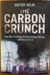 helm, Dieter - The carbon crunch. How we're getting climate change wrong, and how to fix it