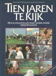 Werkman, Evert en Jac.G. Constant - Tien jaren te kijk. Hoogtepunten uit onze vaderlandse persfotografie