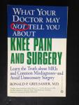 Grelsamer, R.P. - Knee Pain and Surgery, Learn the Truth about MRIs and Common Misdiagnoses and Avoid Unnecessary Surgery