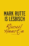 Raoul Heertje - Mark Rutte is lesbisch