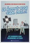 J. Gosschalk, O. Schrijver, M. Van Bree - U hoort nog van ons hét handboek voor (beginnende) acteurs