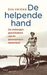 Vriend, Eva - De helpende hand / De verborgen geschiedenis van de gezinszorg in Nederland