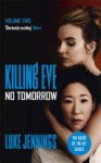 Luke Jennings 38658 - No Tomorrow the Basis for the BAFTA-Winning Killing Eve TV Series