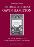 Cassidy, Brendan: - The Life & Letters of Gavin Hamilton (1723-1798). Artist & Art Dealer in Eighteenth-Century Rome