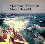 Nooteboom, S.G. - Maar met Hoop en Moed Bezield Herinneringen aan de Koninklijke Marine in de jaren 1950-1975