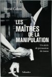 David Colon - Les maîtres de la manipulation