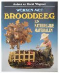 Wegener, Andrea & Horst - Werken met brooddeeg en natuurlijke materialen