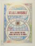 Cheshire, James, Uberti, Oliver - Atlas of the Invisible Maps & Graphics That Will Change How You See the World