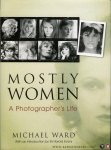 WARD, Michael - Mostly Women. A Photographer's Life.