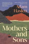 Adam Haslett - Mothers and Sons