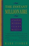 Mark Fisher - The Instant Millionaire