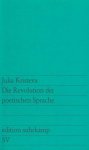 Julia Kristeva - Die Revolutionierung der poetischen Sprache