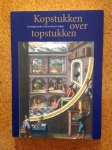 Jansen, Inge, Korrie Korevaart, Margreet Korsten,Josette Molenaar, Willem Otterspeer - Kopstukken over topstukken. Lezingenreeks Universiteit Leiden