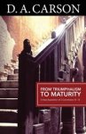 D A Carson - Carson Classics: From Triumphalism to Maturity