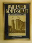 Müller-Wulckow Walter - Bauten der Gemeinschaft  -  Deutsche Baukunst der Gegenwart- mit einhundert Bildseiten und 13 Grundrissen