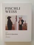 Curiger, Bice (editor) - Fischli Weiss: Flowers & Questions. A Retrospective