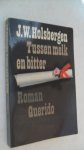 Holsbergen J.W. - Tussen melk en bitter