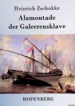 Zschokke, Heinrich - Alamontade der Galeerensklave Zschokke, Heinrich - Alamontade der Galeerensklave