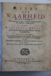 Bodaan, Gualterus - Leere der waarheid die na de godsaligheid is, : in een natuurlyke order, en volgens d'openbaring der H. Schriften, t'samen gestelt, alsmede Opstandinge der twee Getuigen, nevens Pligt der Dienaren van het Nieuwe Testament, alsnog Kentekenen va...
