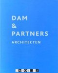 Cees Dam, Diederik Dam, Angelika Bisseling, Mathieu van Ek, Haakon Brouwer, Maurice van den Berg - Dam & Partners Architecten Projects 2001 -2011