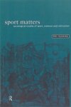 Dunning, Eric - Sport Matters. Sociological Studies of Sport, Violence, and Civilization