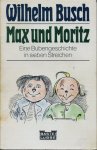Busch, Wilhelm - Max und Moritz. Eine Bubengeschichte in sieben Streichen