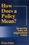 Yanow, Dvora - How Does a Policy Mean? Interpreting Policy and Organizational Actions