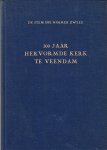 Deest, R.H. van - 300 Jaar Hervormde Kerk te Veendam. De stem die nimmer zweeg