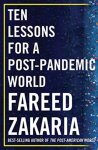 Fareed Zakaria 50340 - Ten Lessons for a Post-Pandemic World