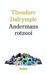 Theodore Dalrymple - Andermans rotzooi