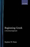 Paine, S. W. - Beginning Greek A Functional Approach