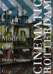PAALMAN, FLORIS. - Cinematic Rotterdam. The Times and Tides of a Modern City. isbn 9789064507663