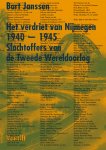 Bart Janssen - Het verdriet van Nijmegen 1940-1945 slachtoffers van de Tweede Wereldoorlog
