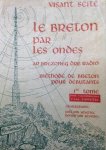 Seité, Visant - Le Breton par les ondes. Ar brezoneg dre radio. Methode de Breton pour debutants. Tome I