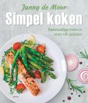 Janny de Moor - Simpel koken eenvoudige menu's voor elk seizoen