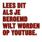  - Lees dit als je beroemd wilt worden op YouTube.