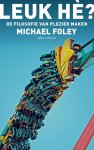 Michael Foley 46419 - Leuk hè? de filosofie van plezier maken