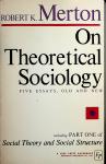 Merton, Robert K. - On theoretical sociology : five essays, old and new ; including part I of social theory and social structure / Robert K. Merton