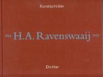 Ravenswaaij, Marijke A. ( Samenstelling en coördinatie); tekst M.M.J.J. van Seumeren-Haerkens, Marcus Ravenswaaij ; fotogr. Foto Van Aartrijk - H.A. Ravenswaaij : kunstschilder, dichter : 1891-1972