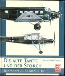 Piekalkiewicz, Janusz - Die alte Tante und der Storch / Bildreport Ju 52 und Fi 156