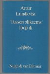 Artur Lundkvist - Tussen bliksems loop ik : bloemlezing van gedichten gepubliceerd 1928-1977