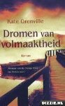 Grenville, Kate  .. Winnaar van de Orange Prize for Fiction 2001 en vertaald door Jeannet Dekker en Marie - Christine Ruijs - Dromen van volmaaktheid.