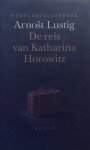 Arnost Lustig - De reis van Katharina Horowitz
