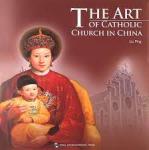 Ping Liu - Tjha Art of Catholic Church in China